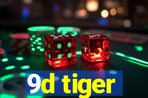 9d tiger